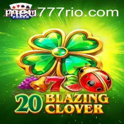 Descubra o Mundo do Jogo 20BlazingClover no Meu777.com